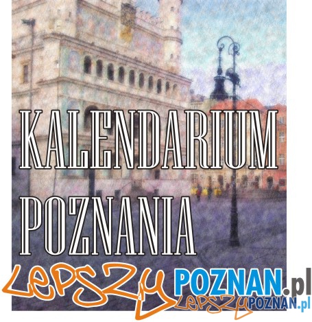 Zapraszamy do KALENDARIUM POZNANIA 