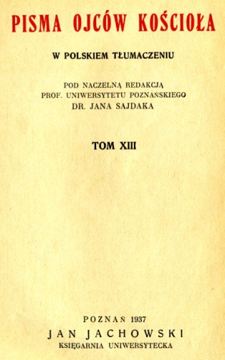 Pisma ojcow kosciola - Jan Sajdak_(red.). Tom XIII. Wydawnictwo Jan Jachowski