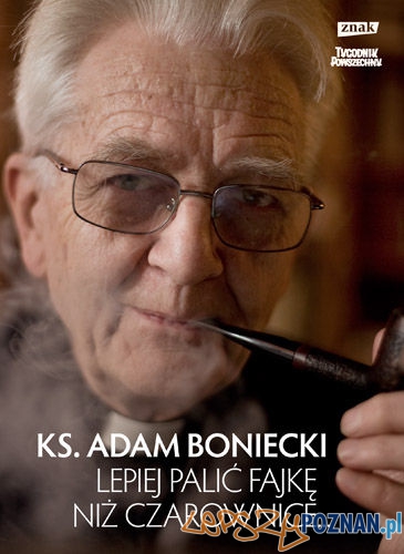 Ks. Adam Boniecki - Lepiej palic fajkę, niż czarownice  Foto: 