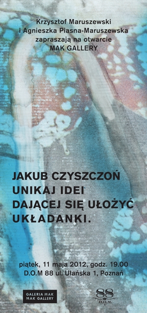 Galeria MAK, zaproszenie na wystawe Jakuba Czyszczonia  Foto: 