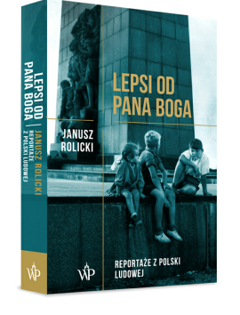 Janusz Rolicki - Lepsi od Pana Boga  Foto: Wydawnictwo Poznańskie / materiały prasowe