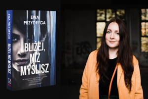 Ewa Przydryga - „Bliżej, niż myślisz”  Foto: materiały prasowe