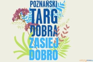 Poznański Targ Dobra  Foto: materiały prasowe