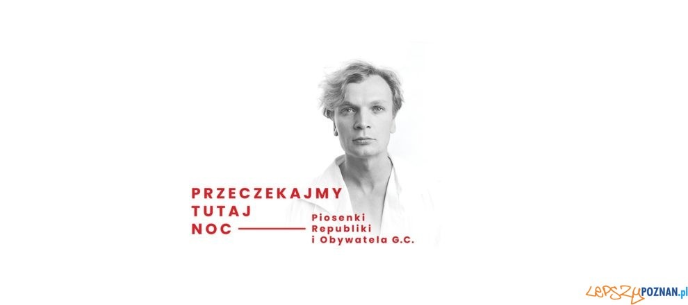 Przeczekajmy tutaj noc - piosenki Republiki i Obywatela G.C.  Foto: materiały prasowe / Teatr Muzyczny